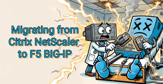 Cartoon titled Migrating from Citrix NetScaler to F5 BIG-IP, showing a frazzled NetScaler box beside a confident F5 appliance